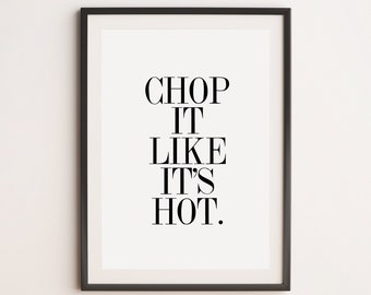 Chop It Like It's Hot Print, Kitchen Print, Cooking Print, Foodie Print