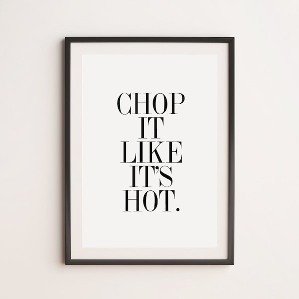 Chop It Like It's Hot Print, Kitchen Print, Cooking Print, Foodie Print