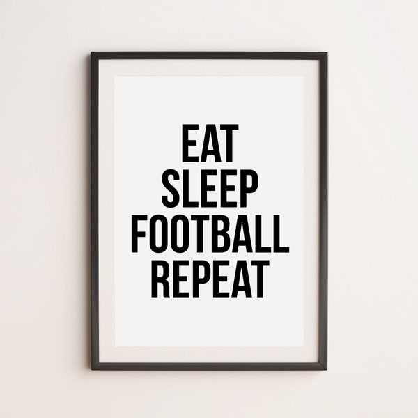 Eat Sleep Football Repeat Print, Footy Print, Boys Room Print, Girls Room Print, Football Lover