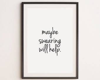 Maybe Swearing Will Help Print, Motivational Print, Inspirational Print