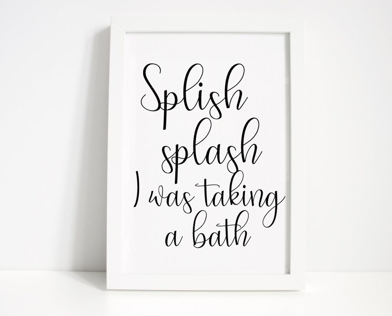 Splish Splash I Was Taking A Bath Wall Print Wall Art Home Etsy Splish Splash I Was Taking A Bath Wall Print Wall Art Home Etsy