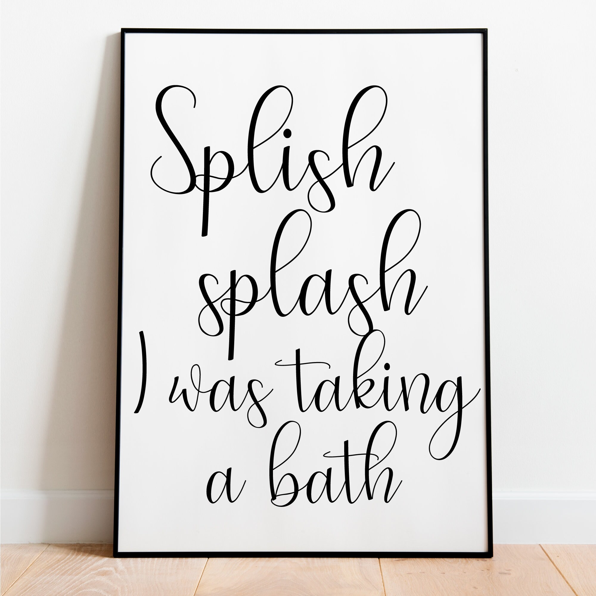 Splish Splash I Was Taking A Bath Print Bathroom Prints Bath Etsy UK