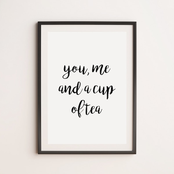 You, Me And A Cup Of Tea Print, Kitchen Print, Tea Print, Tea Lover Print