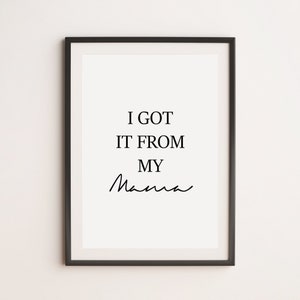 I Got It From My Mama Print, Mummy Print, Will I Am Print