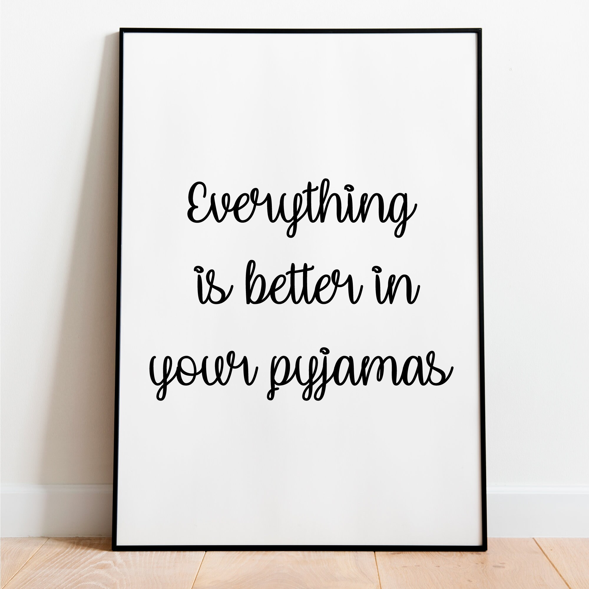 Everything is Better in Your Pyjamas Print Bedroom Prints Etsy UK