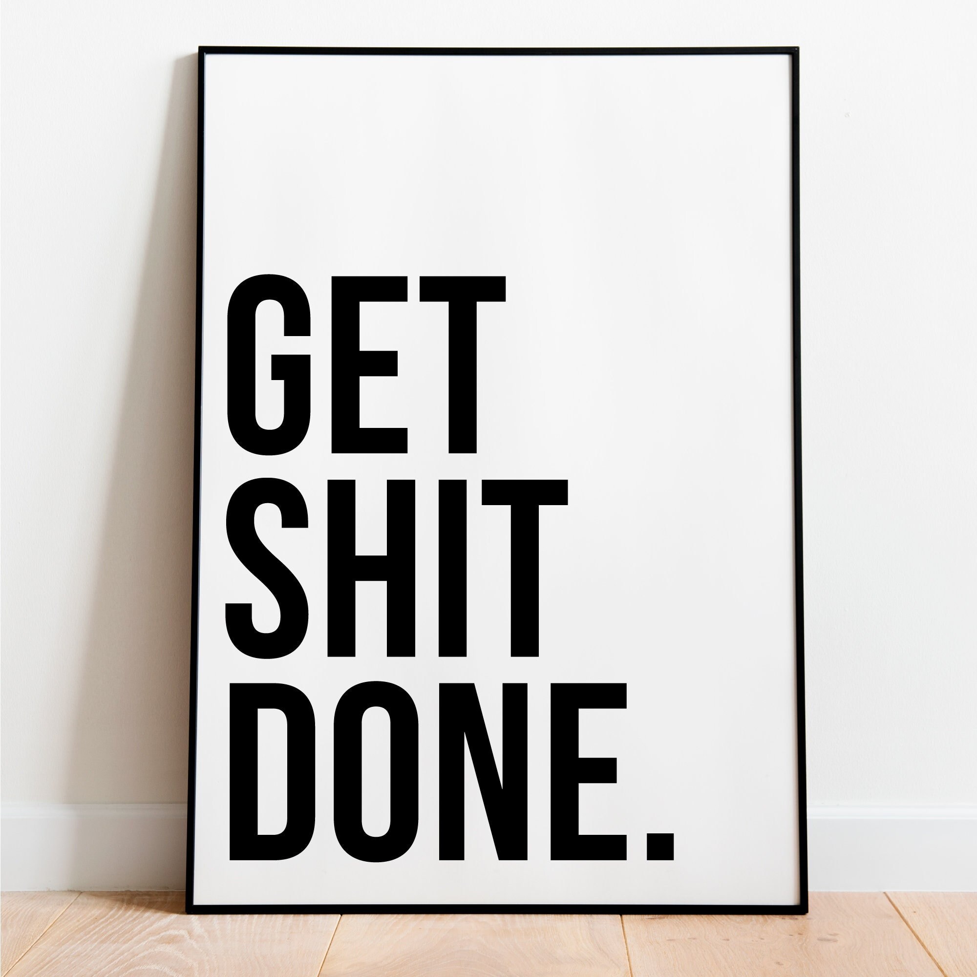 Get Shit Done Print Motivational Print Inspirational Print - Etsy UK