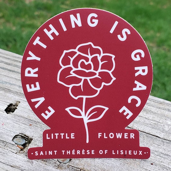 Everything is Grace Saint Thérèse of Lisieux Little Flower Sticker | Catholic Stickers for Water bottles, laptops, and cars