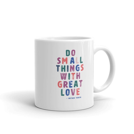 Do Small Things With Great Love - Mother Teresa Mug