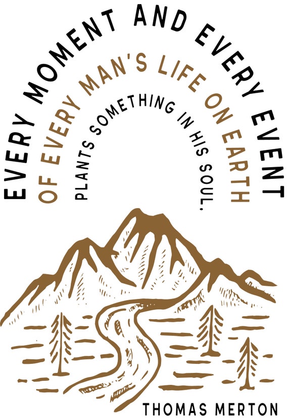 Thomas Merton 5x7 Instant Print Download | Every Moment and Every Event of Every Man's Life on Earth Plants Something in His Soul