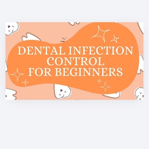 May include: A rectangular graphic with a light peach background featuring a pattern of small white tooth illustrations. A large, central orange organic shape contains the white text DENTAL INFECTION CONTROL FOR BEGINNERS and several white star icons.