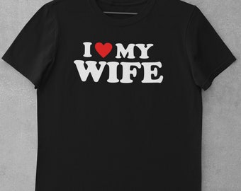 I Love My Wife t-shirt, I Heart My Wife Shirt, Valentine's Day shirt, and Valentine Gift couples shirts for her