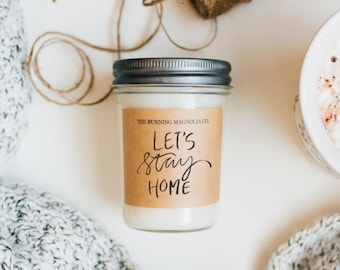 Let's Stay Home / Homemade Soy Candle / Realtor Gift / Homeowner Gift / Housewarming Gift / Candle in a Jar / 8 oz Candle / Custom Candle