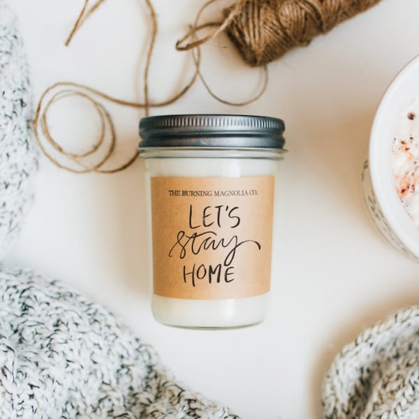 Let's Stay Home / Homemade Soy Candle / Realtor Gift / Homeowner Gift / Housewarming Gift / Candle in a Jar / 8 oz Candle / Custom Candle