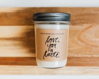 Love You a Latte Candle / Calligraphy Candle / Homemade Soy Candle / Candle Gift / Personalized Candle / Valentines Candle / Natural Candle