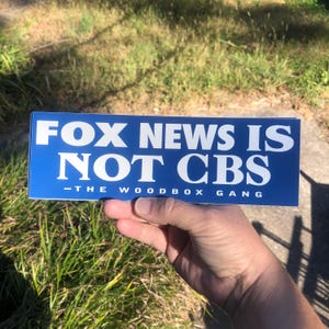 NEW Woodbox Gang Fox News is Not CBS bumper sticker.