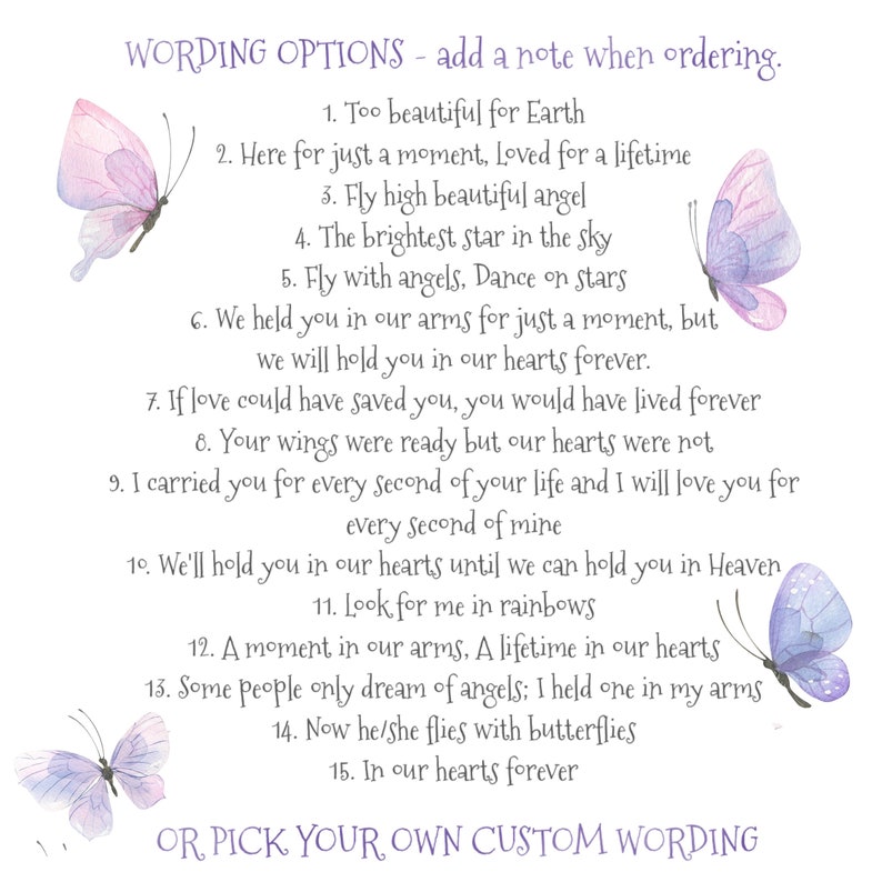 May include: A white background with text options and watercolor butterflies. The text includes phrases like "Too beautiful for Earth" and "Fly high beautiful angel." The image suggests custom wording options for a memorial or remembrance item.