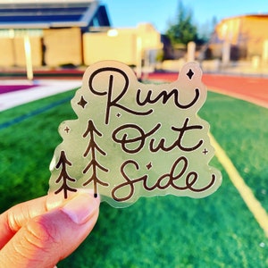 Run outside, sticker for runner, water bottle sticker, runner sticker, running sticker, run sticker, trail running, ultramarathon