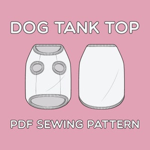 May include: A white dog tank top sewing pattern. The pattern includes a front and back view of the tank top. The text "DOG TANK TOP" and "PDF SEWING PATTERN" is included in the image.