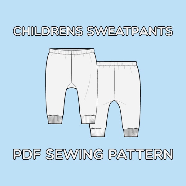 Children's Sweatpants PDF Sewing Pattern Sizes 0-3M / 3-6M / 6-9M / 9-12M / 12-18M / 18-24M / T2 / T3 / T4 / T5 / T6 / T7