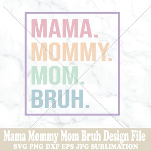 Mama Mommy Mom Bruh Pastel Colors Digital Design File - printable png Cut File svg Fun Funny Mother&#39;s Day gift Humor Laugh Craft sublimation