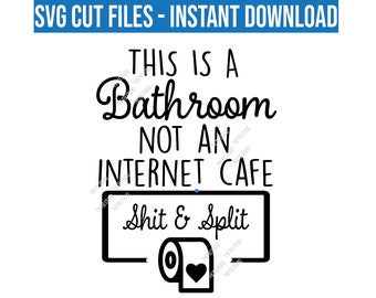 This is a Bathroom - Funny Humor Wall Art for Bathrooms - Not an Internet cafe - Downloadable Cut File, Svg File JPG EPS PNG +