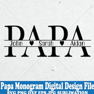 Papa Monogram Heart Fathers Day - Svg Jpg Png Eps Dxf  Add Custom Name Instant Digital Download print file cut file sublimation Papa Grandpa
