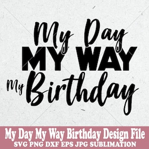 Il mio giorno a modo mio Design di compleanno Il mio compleanno Carino SVG Regina di compleanno - Regalo per giocatori Festa Ragazzo Ragazza Donna Uomo SVG, Festa SVG, File SVG Cricut