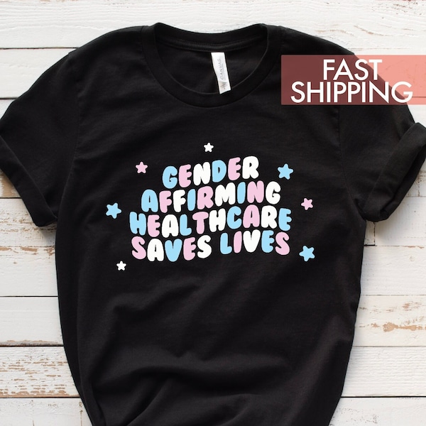 Gender-Affirming Healthcare Saves Lives T-shirt, Trans Lives, Trans Kids, Protect LGBTQIA LGBT youth, Pride shirts, Donate Charity
