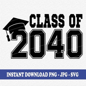 May include: Black and white graphic design with the text "Class of 2040" and a graduation cap. Instant download PNG, JPG, SVG.