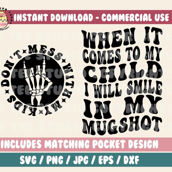 Don't Mess With My Kids Svg, When It Comes To My Child Smile My Mugshot Png, Mama Svg Cutting File, Mom Png, Funny Quote Png, Adult Humor