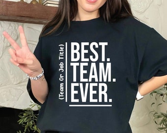 Customize Best Team Ever Shirt, Teammate T-Shirt, Christmas Shirt, Team Name Shirt, Custom Team Shirt, Work Team Coworker, Team Member Shirt