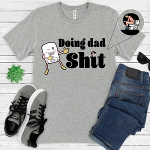 Doing Dad Stuff, Dad Always in the Bathroom, Dad Escaping to the Bathroom, Funny Shirt for Father&#39;s Day, Father Birthday Gift, Toilet Shirt