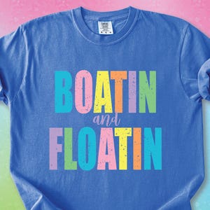 Boatin and Floatin Neon Summer Shirt Comfort Colors Distressed Beachcore Girly Vacation Beach Aesthetic Top Trendy Boat Lake Life River Vibe