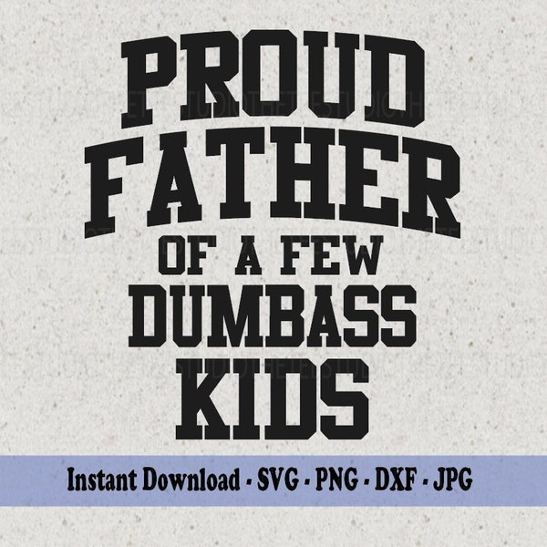 Proud Father of a few Kids Varsity letters Design File - printable png Cut File svg - Dad Daddy Family Shirt file Papa Craft Granda Present