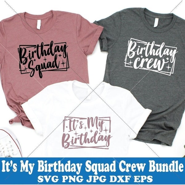 It's My Birthday Squad Crew Bundle Digital Design Cute SVG Birthday Queen - Birthday shirt Girl women man Party Printable Cricut cut file