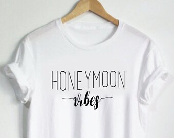 Honeymoon Shirt - Honeymoon Tshirt - Honeymoon Vibes Shirt - Wedding Tee Hubby Wifey Shirt Wifey Shirts Bride Shirt Wife Tshirt V neck Tank