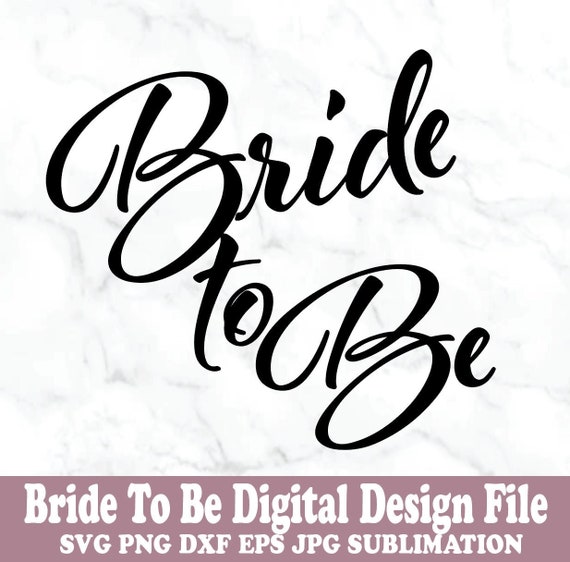 Bride to Be Cursive Digital Design File Printable Png Cut File Svg Wife  Bridal Shower Squad Bachelorette Shirts Party Gift Craft Cute 