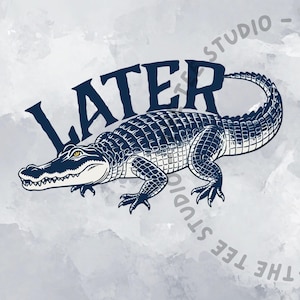 Later Gator Lustig Spruch PNG JPG - Sofortiger Download Clipart für Shirts, Tassen, Handwerk, Sublimation & mehr