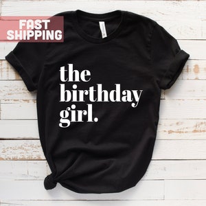 The Birthday Girl. Shirt - Cute Celebration Party Outfit Minimalist Fashion Squad Night Out Girls Women&#39;s ladies toddler youth kid tshirt