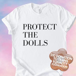 Chemise Protect The Dolls, chemise féministe, t-shirt droits humains, égalité des genres, cadeau t-shirt doux en toile Bella, fierté transgenre des droits des trans