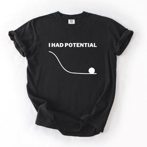 Maglietta "I Had Potential" / Maglietta divertente da film, umorismo sarcastico, regalo Gildan Bella Canvas Comfort