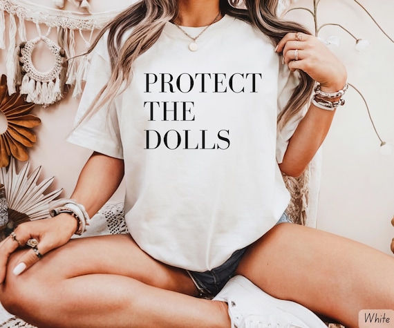 Protect The Dolls Feminist Tee: Gender Equality Bella Canvas Shirt
