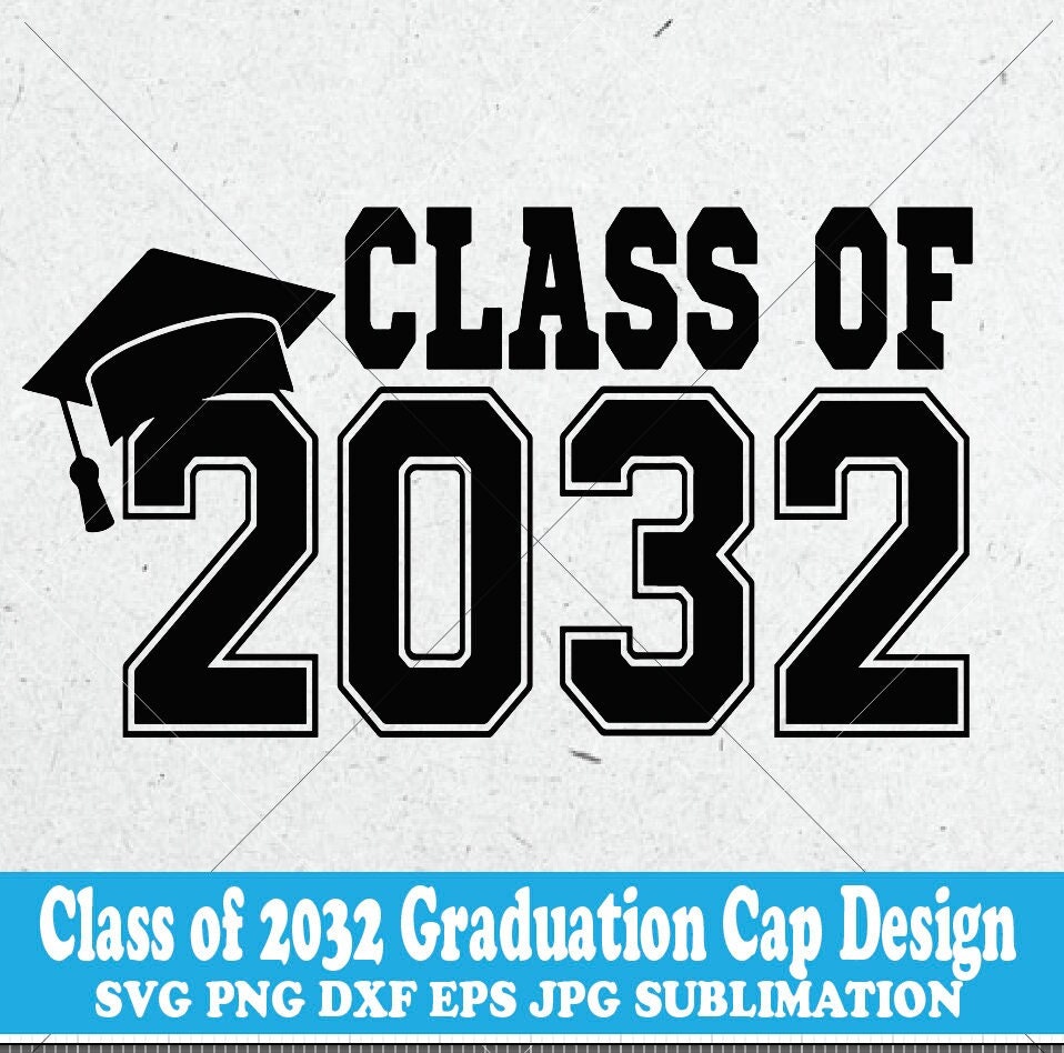 Class of 2032 SVG, Seniors 2032 SVG, Graduation 2032 SVG, 2032 Graduation  Cap Svg, Svg Files, Clip Art, Cricut, Silhouette, Svg, Png 