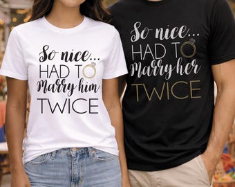 Camisetas para renovación de votos: Tan agradable que tuve que casarme [con él/ella] dos veces