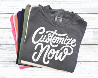 Custom Shirt, Personalized Text Tee for Women Men, Make Your Own Saying Shirt, Comfort Colors Bella Canvas Gildan Customizable Gift