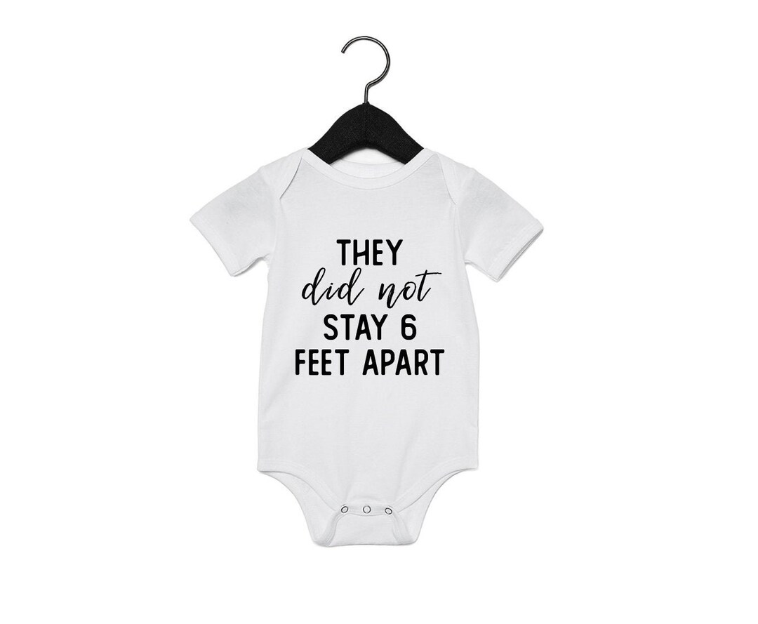 They Did Not Stay 6 Feet Apart Baby Suit Quarantine Baby Etsy