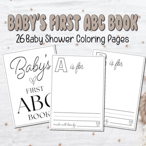 May include: A set of 26 printable coloring pages for a baby shower. Each page features a letter of the alphabet and a space to write what the letter is for. The title of the book is "Baby's First ABC Book".