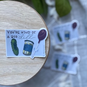you're kind of a big dill Valentine Sticker, valentines day food pun, cute couple gift, cute food, food with faces, pickle lover sticker