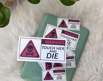 Touch her and die sticker, bookish sticker, kindle decal, warning label, romantasy reader, booktok, dark romance trope