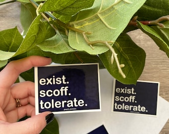 anti live laugh love, exist scoff tolerate sticker, realist or pessimist sticker, funny decal, dark humor joke, vinyl white lady decal